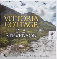 Vittoria Cottage written by D.E. Stevenson performed by Lesley Mackie on Audio CD (Unabridged)